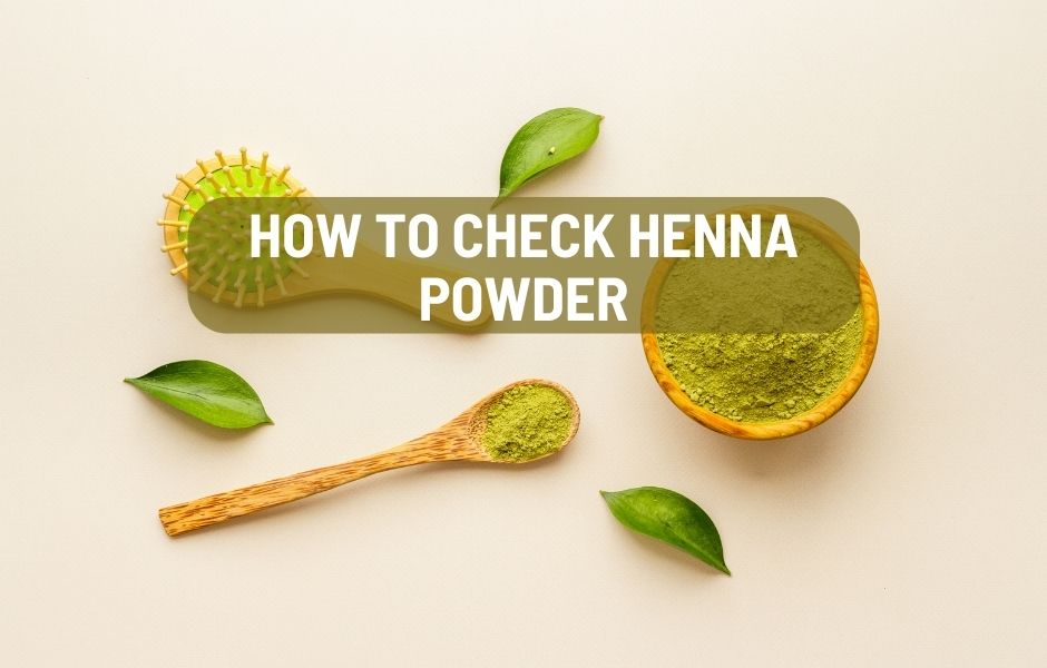 How to check Henna Powder