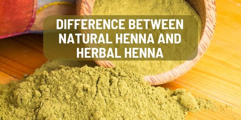 Difference between Natural Henna and Herbal Henna