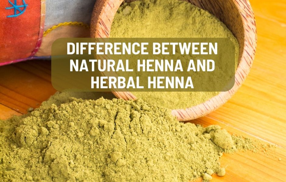 Difference between Natural Henna and Herbal Henna