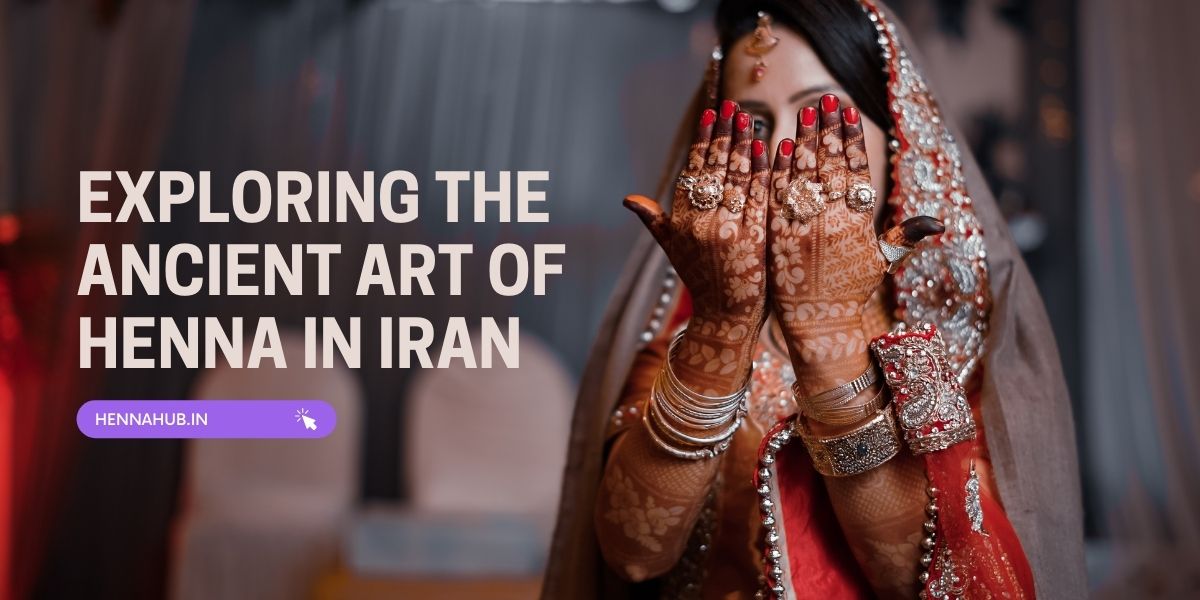Exploring the Ancient Art of Henna in Iran