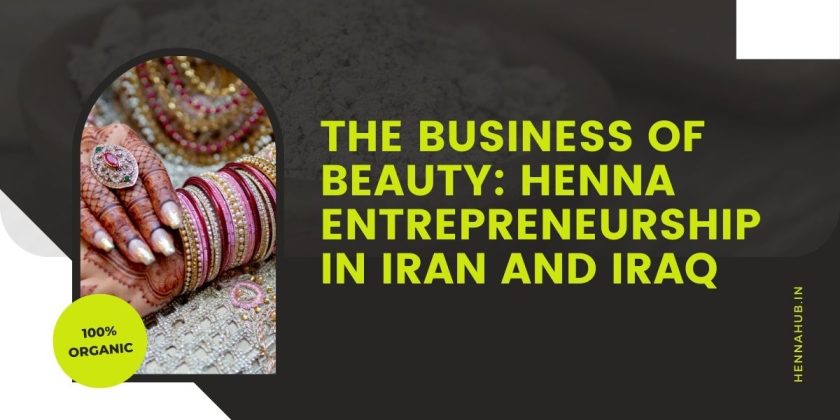 The Business of Beauty: Henna Entrepreneurship in Iran and Iraq