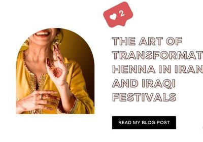 The Art of Transformation: Henna in Iranian and Iraqi Festivals