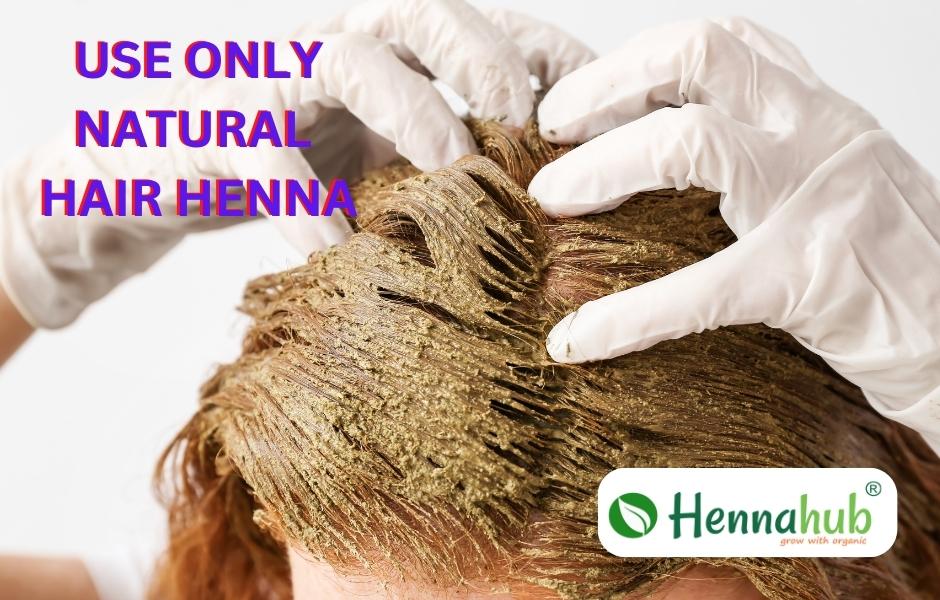 use only natural hair henna