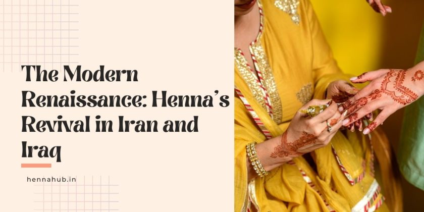 The Modern Renaissance: Henna’s Revival in Iran and Iraq