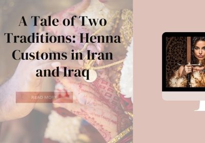 A Tale of Two Traditions: Henna Customs in Iran and Iraq