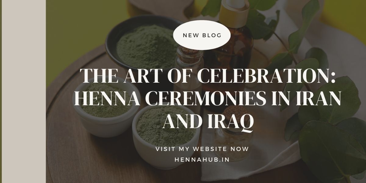 The Art of Adornment: Henna in Iranian and Iraqi Weddings