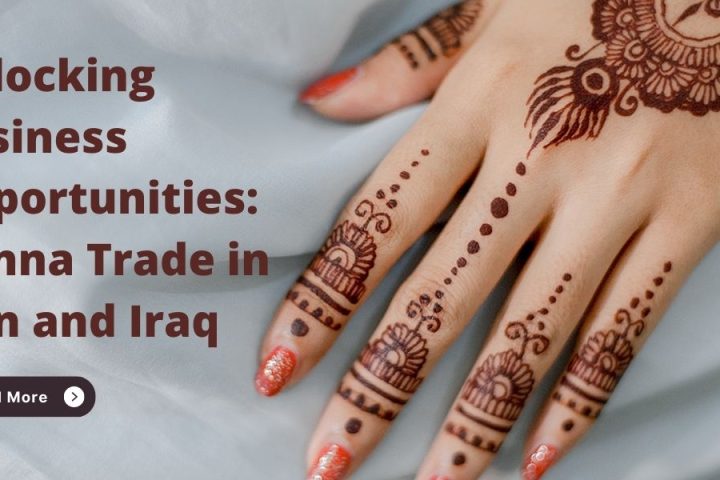 Unlocking Business Opportunities: Henna Trade in Iran and Iraq