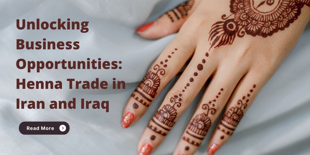 Unlocking Business Opportunities: Henna Trade in Iran and Iraq