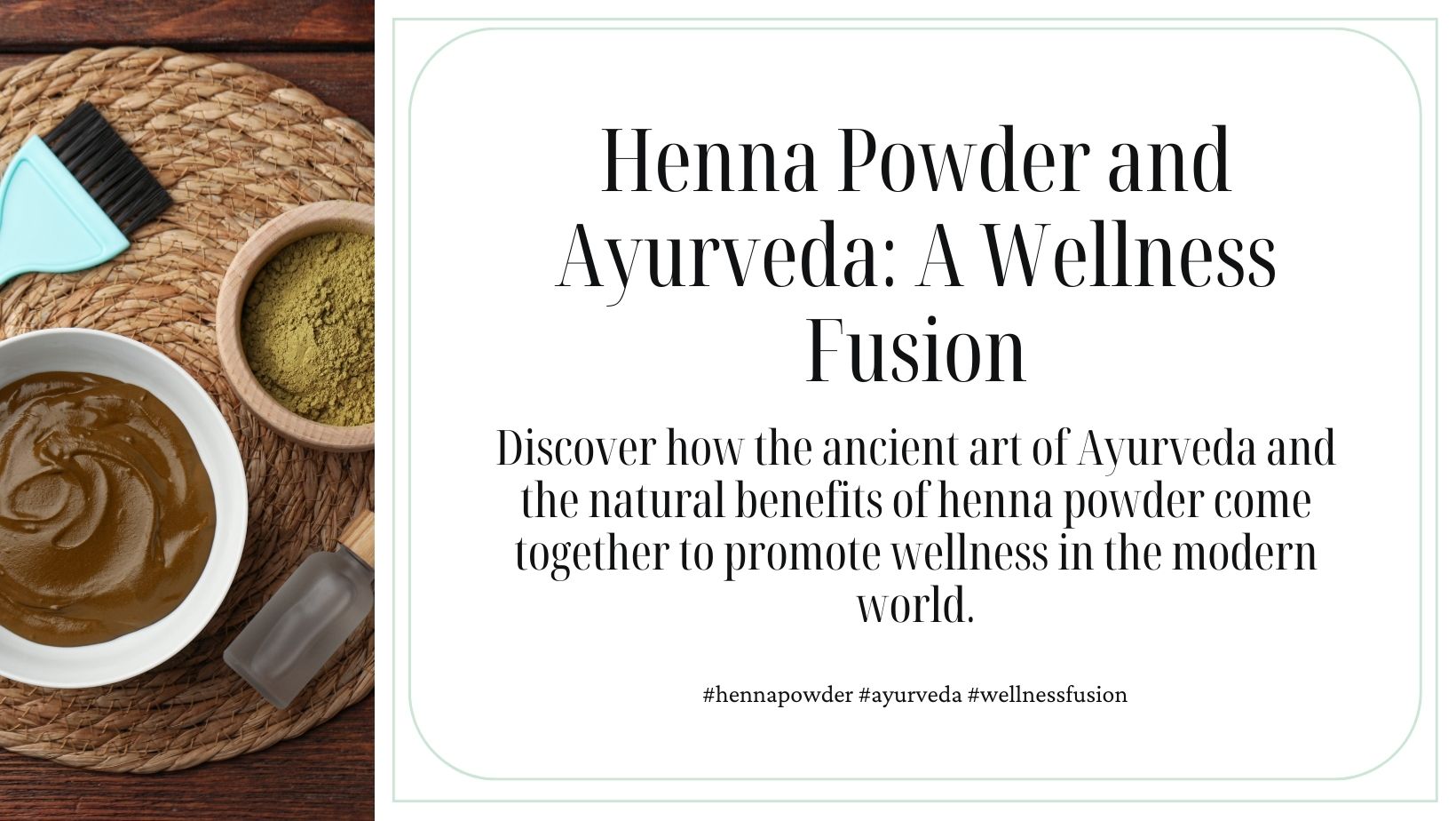 Henna Powder and Ayurveda: A Modern Wellness Fusion