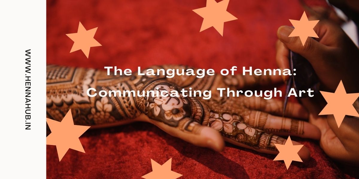 The Language of Henna: Communicating Through Art
