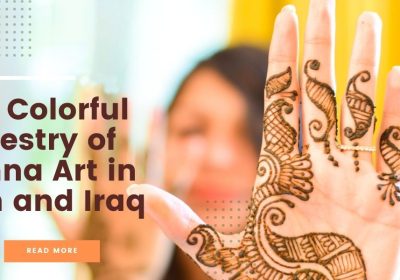 The Colorful Tapestry of Henna Art in Iran and Iraq