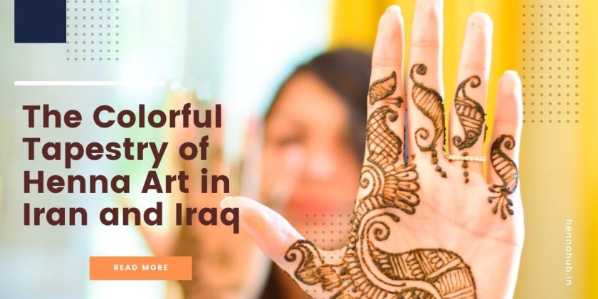The Colorful Tapestry of Henna Art in Iran and Iraq