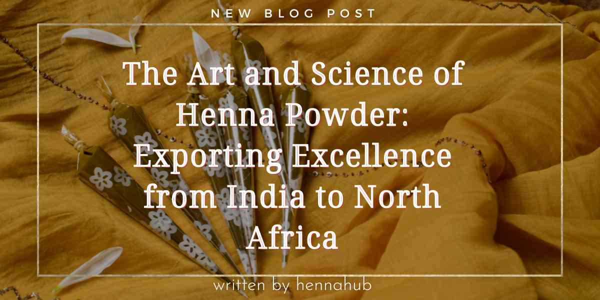 The Art and Science of Henna Powder